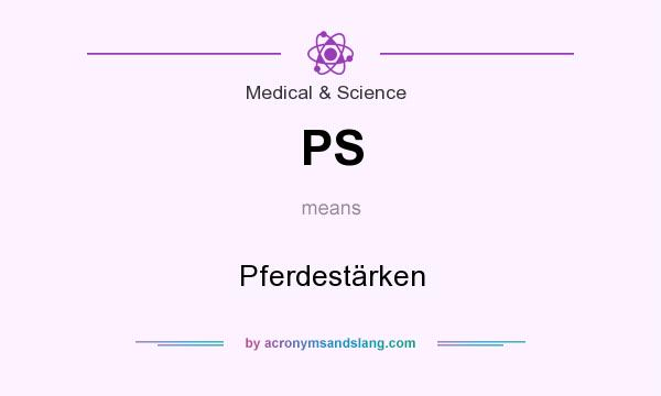 What does PS mean? It stands for Pferdestärken