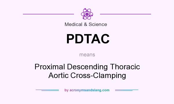 What does PDTAC mean? It stands for Proximal Descending Thoracic Aortic Cross-Clamping