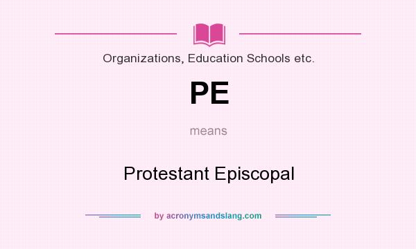 What does PE mean? It stands for Protestant Episcopal