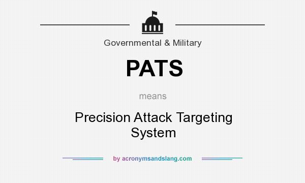 What does PATS mean? It stands for Precision Attack Targeting System