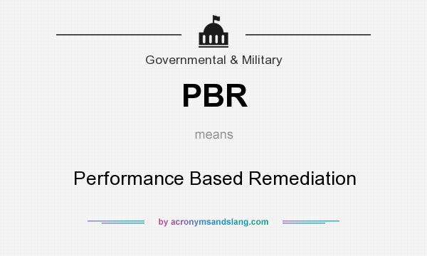 What does PBR mean? It stands for Performance Based Remediation