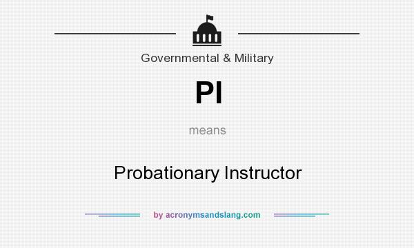 What does PI mean? It stands for Probationary Instructor