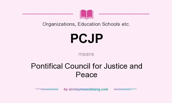 What does PCJP mean? It stands for Pontifical Council for Justice and Peace