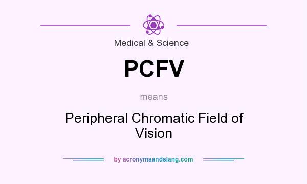 What does PCFV mean? It stands for Peripheral Chromatic Field of Vision