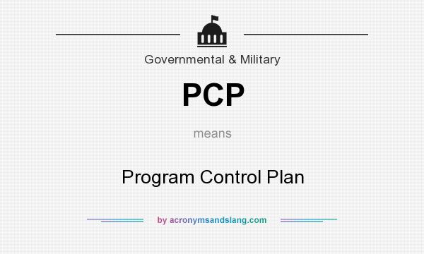 What does PCP mean? It stands for Program Control Plan