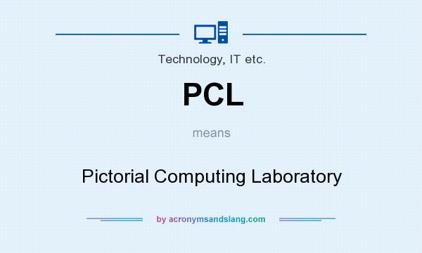 What does PCL mean? It stands for Pictorial Computing Laboratory