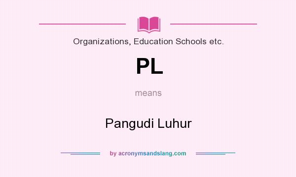 What does PL mean? It stands for Pangudi Luhur