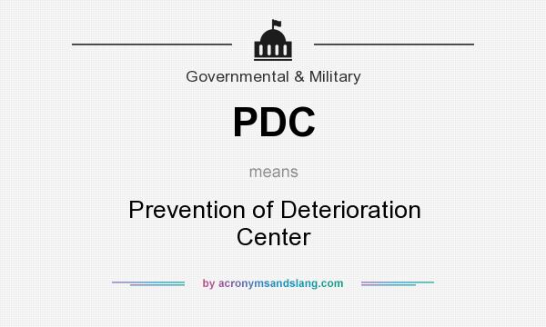 What does PDC mean? It stands for Prevention of Deterioration Center