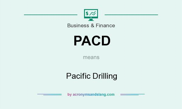 What does PACD mean? It stands for Pacific Drilling