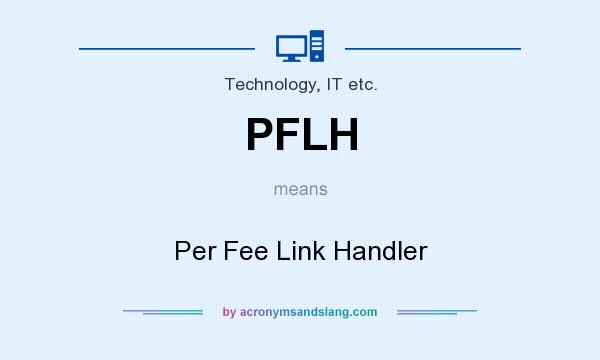 What does PFLH mean? It stands for Per Fee Link Handler