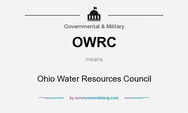 What does OWRC mean? It stands for Ohio Water Resources Council