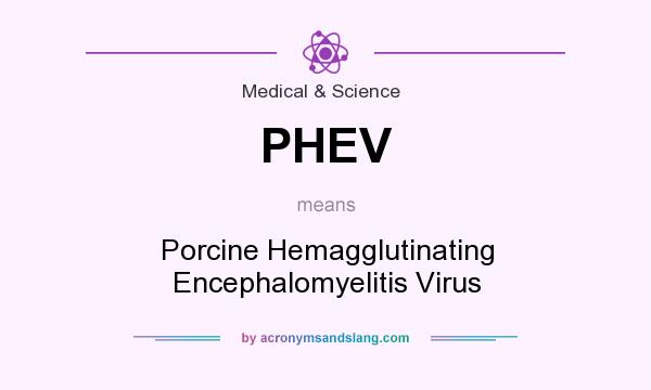 What does PHEV mean? It stands for Porcine Hemagglutinating Encephalomyelitis Virus