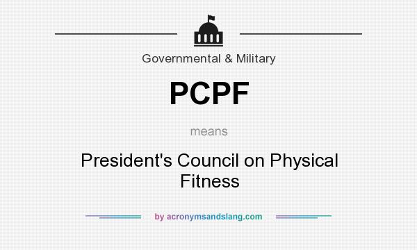 What does PCPF mean? It stands for President`s Council on Physical Fitness