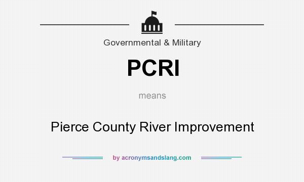 What does PCRI mean? It stands for Pierce County River Improvement