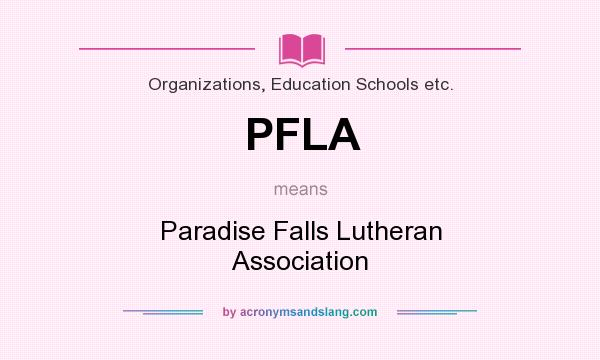 What does PFLA mean? It stands for Paradise Falls Lutheran Association