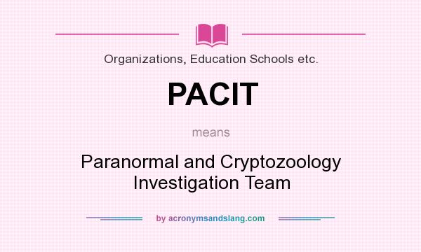 What does PACIT mean? It stands for Paranormal and Cryptozoology Investigation Team