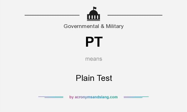 What does PT mean? It stands for Plain Test