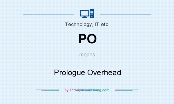What does PO mean? It stands for Prologue Overhead