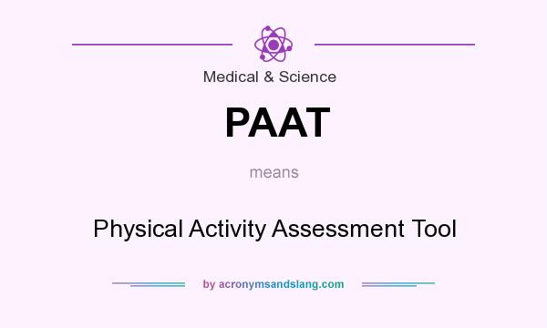 What does PAAT mean? It stands for Physical Activity Assessment Tool