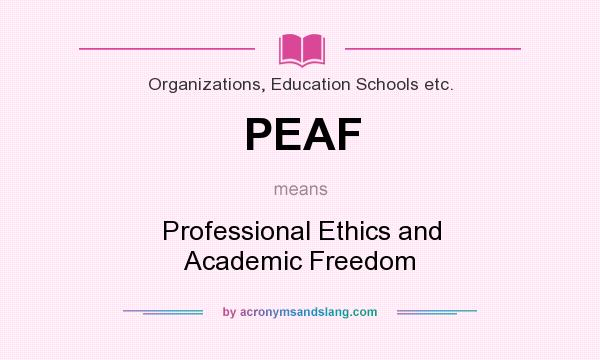 What does PEAF mean? It stands for Professional Ethics and Academic Freedom