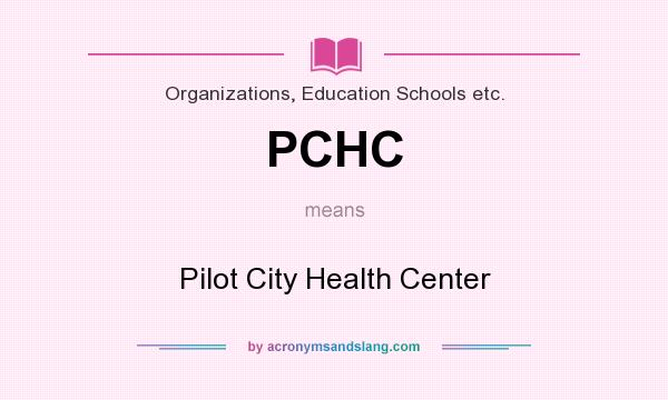 What does PCHC mean? It stands for Pilot City Health Center