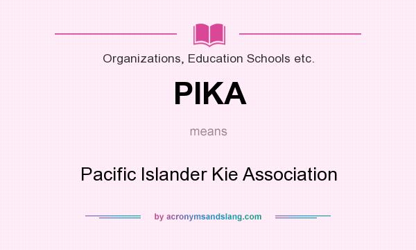 What does PIKA mean? It stands for Pacific Islander Kie Association