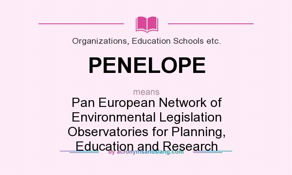 What does PENELOPE mean? It stands for Pan European Network of Environmental Legislation Observatories for Planning, Education and Research