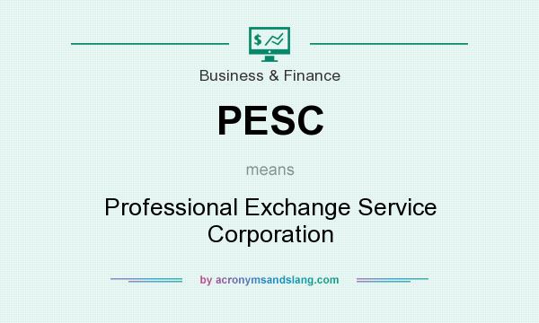 What does PESC mean? It stands for Professional Exchange Service Corporation