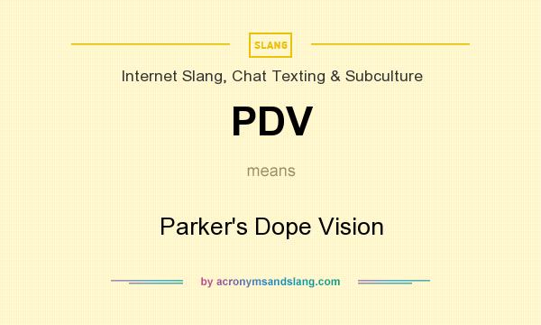 What does PDV mean? It stands for Parker`s Dope Vision