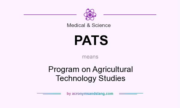 What does PATS mean? It stands for Program on Agricultural Technology Studies