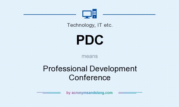What does PDC mean? It stands for Professional Development Conference