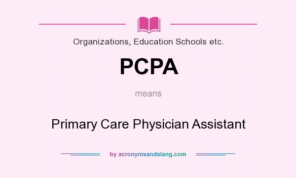 What does PCPA mean? It stands for Primary Care Physician Assistant