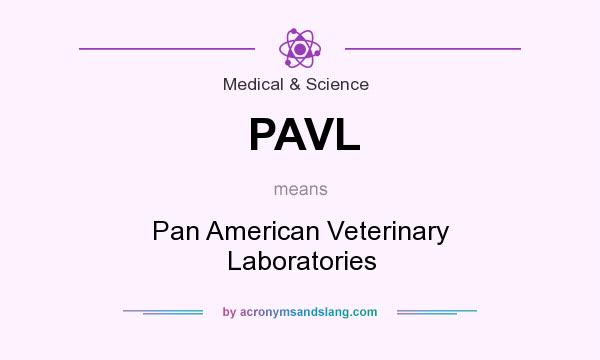 What does PAVL mean? It stands for Pan American Veterinary Laboratories