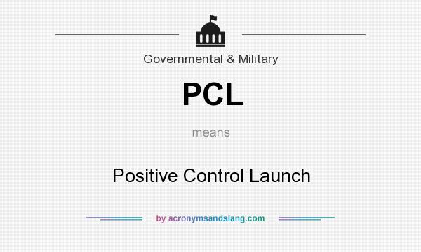 What does PCL mean? It stands for Positive Control Launch