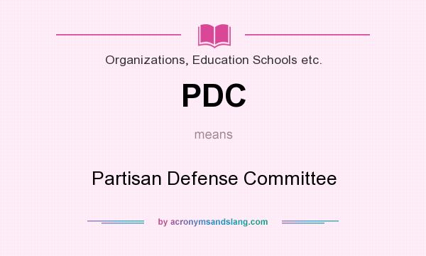 What does PDC mean? It stands for Partisan Defense Committee