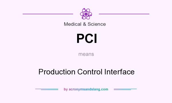 What does PCI mean? It stands for Production Control Interface