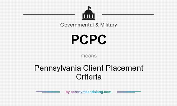 What does PCPC mean? It stands for Pennsylvania Client Placement Criteria
