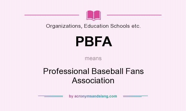 What does PBFA mean? It stands for Professional Baseball Fans Association