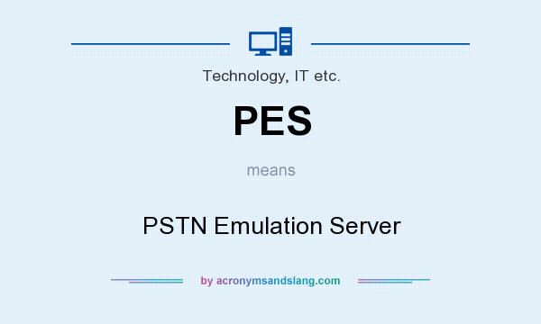 What does PES mean? It stands for PSTN Emulation Server