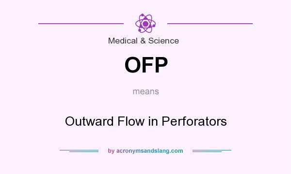What does OFP mean? It stands for Outward Flow in Perforators