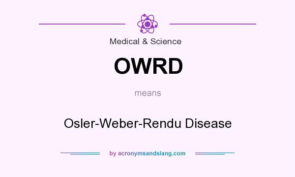 What does OWRD mean? It stands for Osler-Weber-Rendu Disease