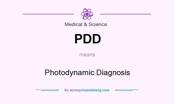 What does PDD mean? It stands for Photodynamic Diagnosis
