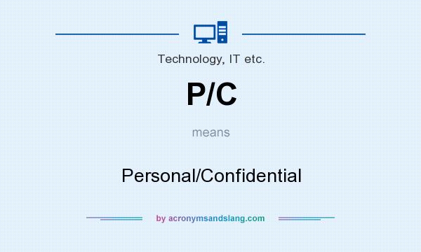What does P/C mean? It stands for Personal/Confidential