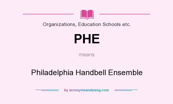 What does PHE mean? It stands for Philadelphia Handbell Ensemble