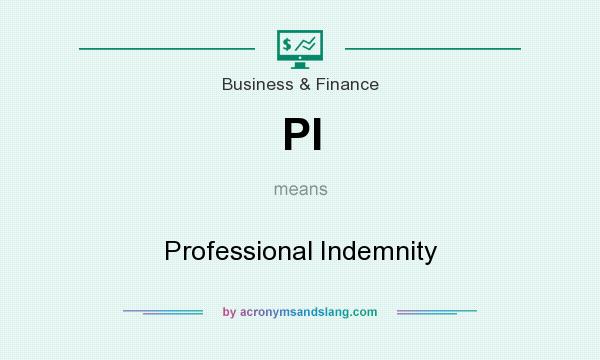 What does PI mean? It stands for Professional Indemnity