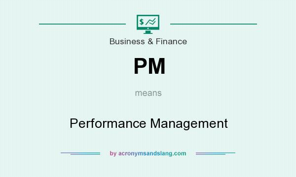 What does PM mean? It stands for Performance Management