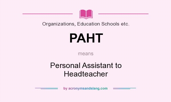 What does PAHT mean? It stands for Personal Assistant to Headteacher