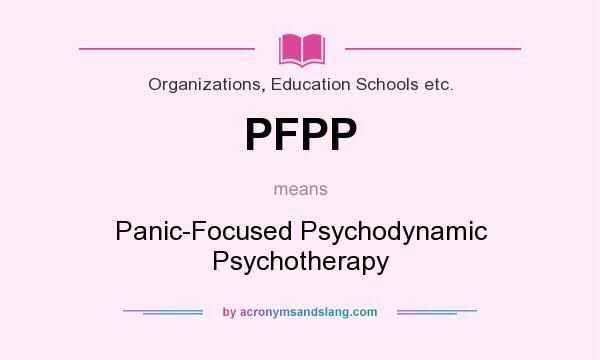 What does PFPP mean? It stands for Panic-Focused Psychodynamic Psychotherapy