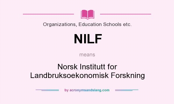 What does NILF mean? It stands for Norsk Institutt for Landbruksoekonomisk Forskning