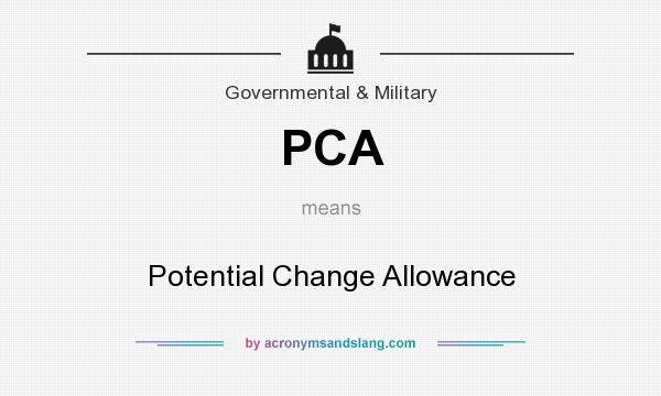 What does PCA mean? It stands for Potential Change Allowance